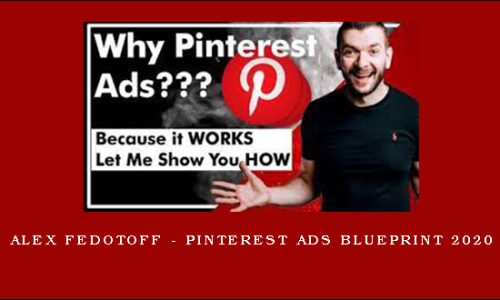 Alex Fedotoff – Pinterest Ads Blueprint 2020