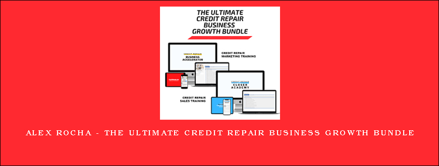 Alex Rocha – The Ultimate Credit Repair Business Growth Bundle