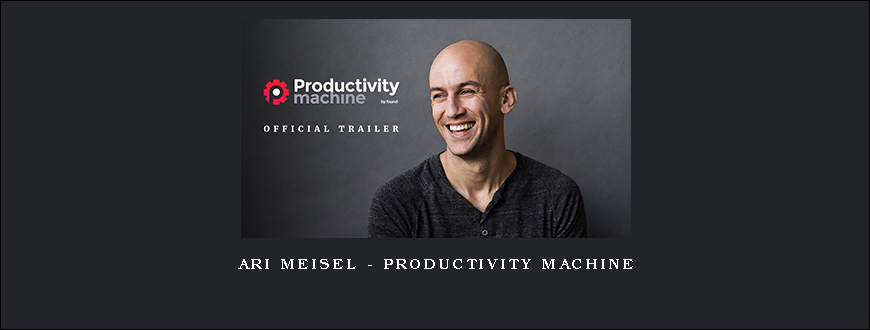 Ari Meisel – Productivity Machine