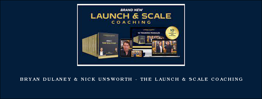 Bryan Dulaney & Nick Unsworth – The Launch & Scale Coaching