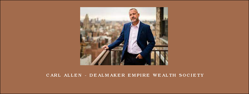 Carl Allen – Dealmaker Empire Wealth Society