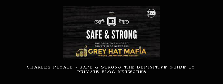 Charles Floate – Safe & Strong The Definitive Guide To Private Blog Networks