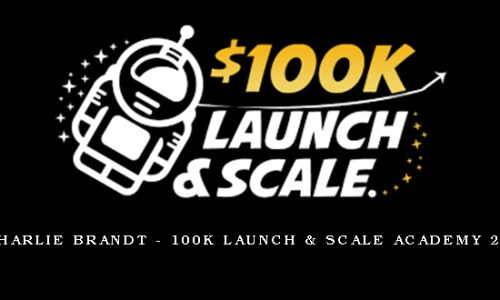 Charlie Brandt – 100k Launch & Scale Academy 2.0