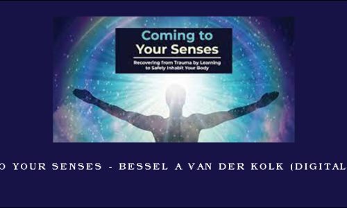 Coming to Your Senses – BESSEL A VAN DER KOLK (Digital Seminar)