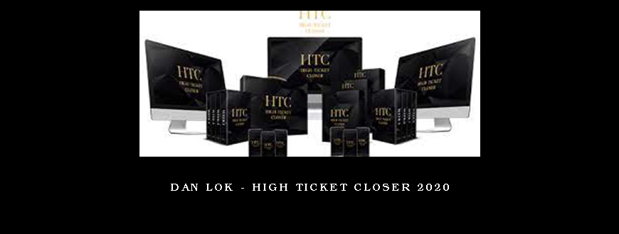 Dan Lok – High Ticket Closer 2020