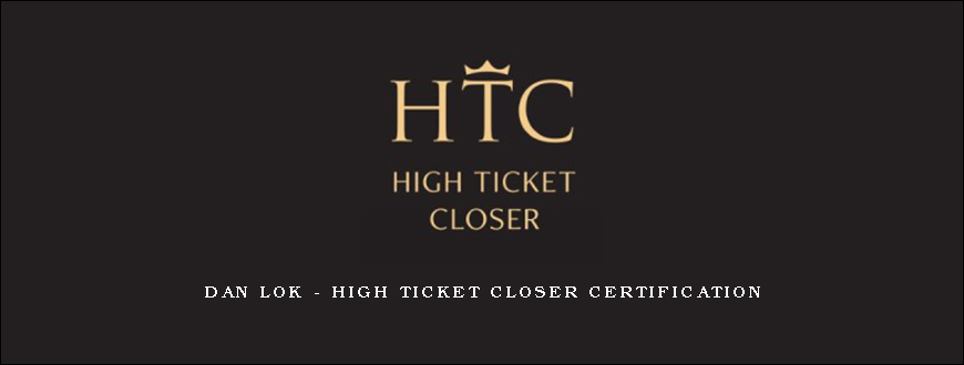 Dan Lok – High Ticket Closer Certification