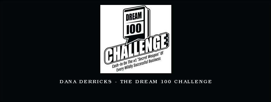 Dana Derricks – The Dream 100 Challenge