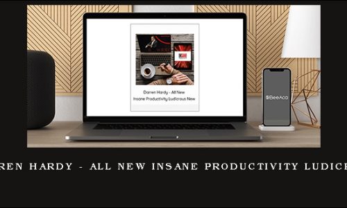 Darren Hardy – All New Insane Productivity Ludicrous