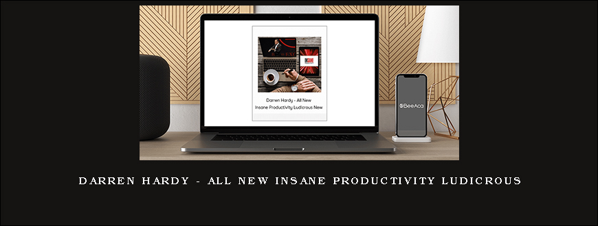 Darren Hardy – All New Insane Productivity Ludicrous