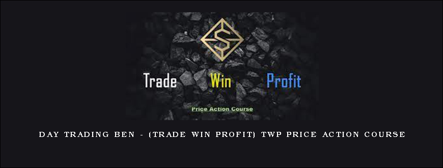 Day Trading Ben – (Trade Win Profit) TWP Price Action Course