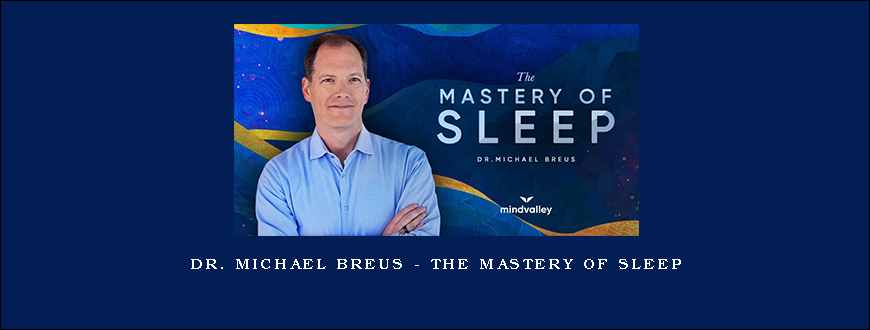 Dr. Michael Breus – The Mastery Of Sleep