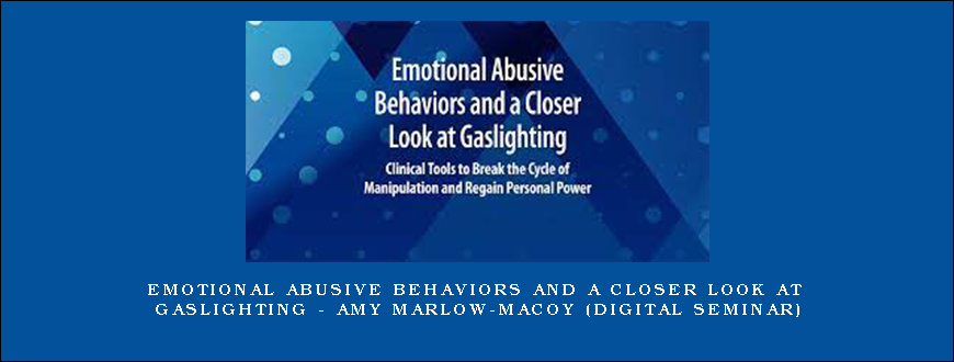 Emotional Abusive Behaviors and A Closer Look at Gaslighting – Amy Marlow-MaCoy (Digital Seminar)