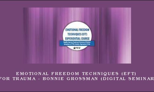 Emotional Freedom Techniques (EFT) for Trauma – BONNIE GROSSMAN (Digital Seminar)