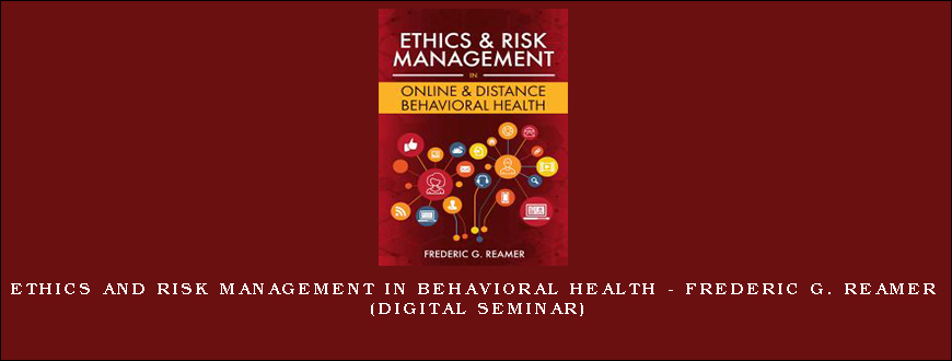 Ethics and Risk Management in Behavioral Health – Frederic G