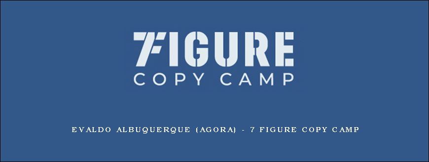 Evaldo Albuquerque (Agora) – 7 Figure Copy Camp