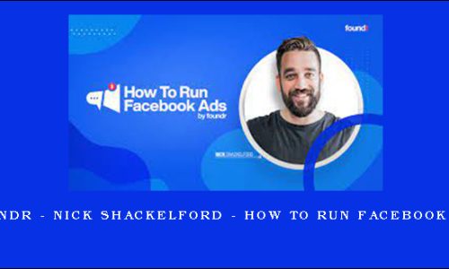 Foundr – Nick Shackelford – How To Run Facebook Ads