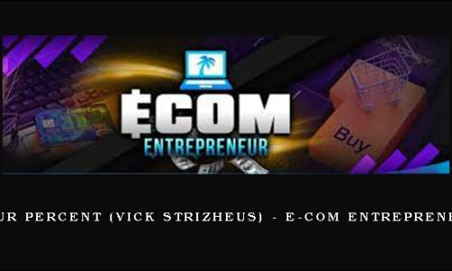 Four Percent (Vick Strizheus) – E-Com Entrepreneur