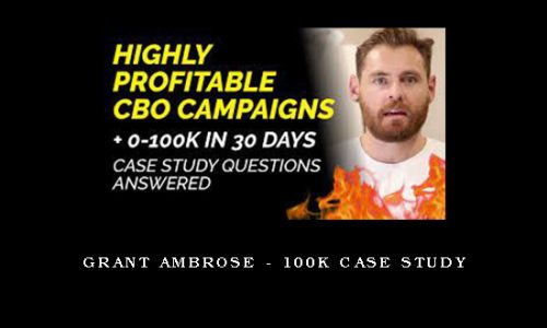 Grant Ambrose – 100K Case Study