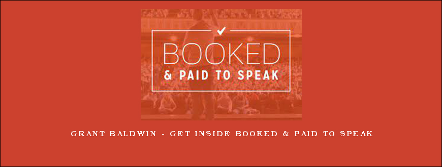 Grant Baldwin – Get Inside Booked & Paid to Speak