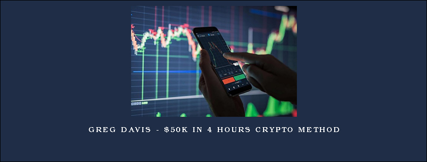 Greg Davis – $50k In 4 Hours Crypto Method