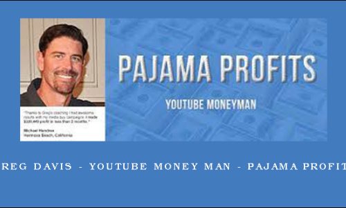 Greg Davis – Youtube Money Man – Pajama Profits