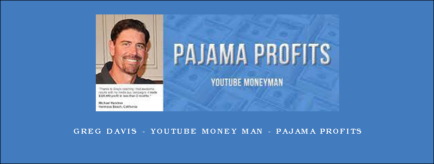 Greg Davis – Youtube Money Man – Pajama Profits