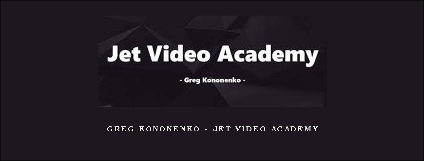 Greg Kononenko – Jet Video Academy