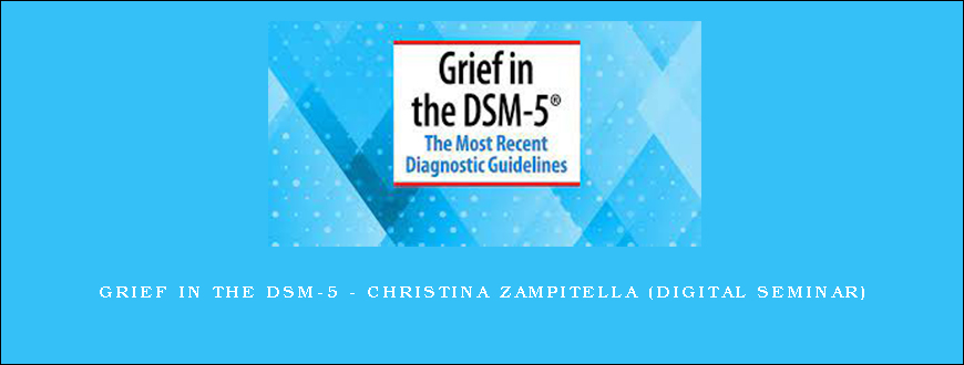 Grief in the DSM-5 – Christina Zampitella (Digital Seminar)