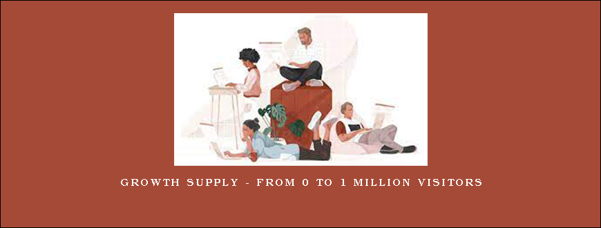 Growth Supply – From 0 to 1 Million Visitors