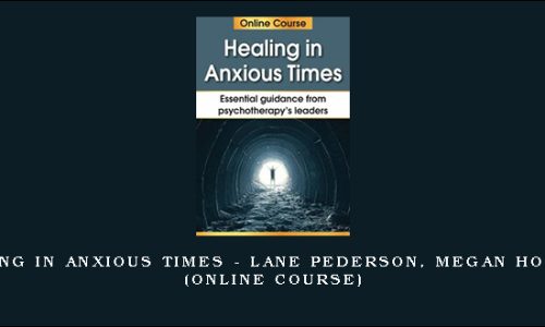 Healing in Anxious Times – LANE PEDERSON, MEGAN HOWARD (Online Course)