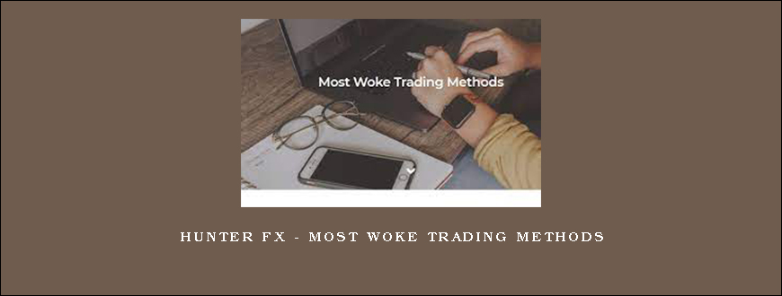 Hunter FX – Most Woke Trading Methods