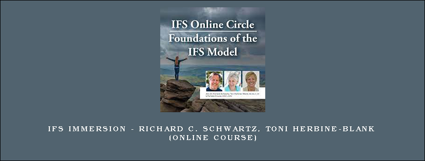 IFS Immersion – RICHARD C. SCHWARTZ, TONI HERBINE-BLANK (Online Course)