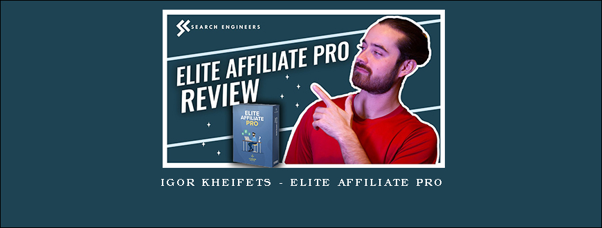 Igor Kheifets – Elite Affiliate Pro