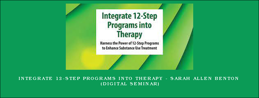 Integrate 12-Step Programs into Therapy – Sarah Allen Benton (Digital Seminar)