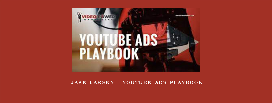 Jake Larsen – Youtube Ads Playbook