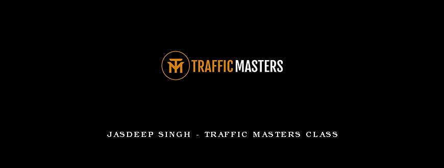 Jasdeep Singh – Traffic Masters Class