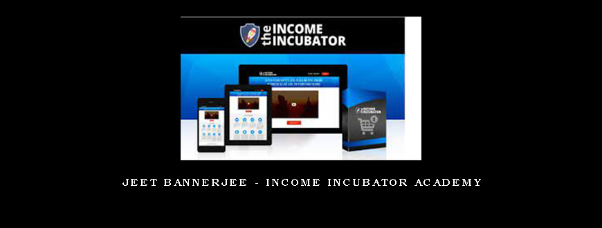 Jeet Bannerjee – Income Incubator Academy