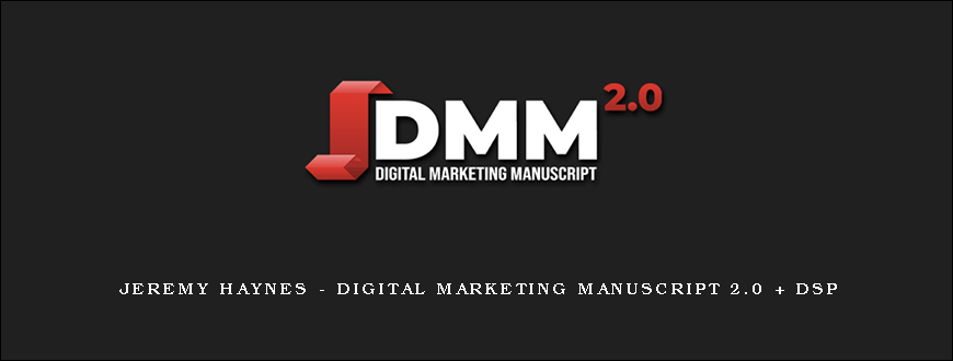 Jeremy Haynes – Digital Marketing Manuscript 2.0 + DSP