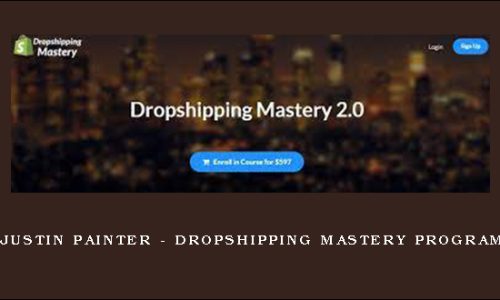 Justin Painter – Dropshipping Mastery Program