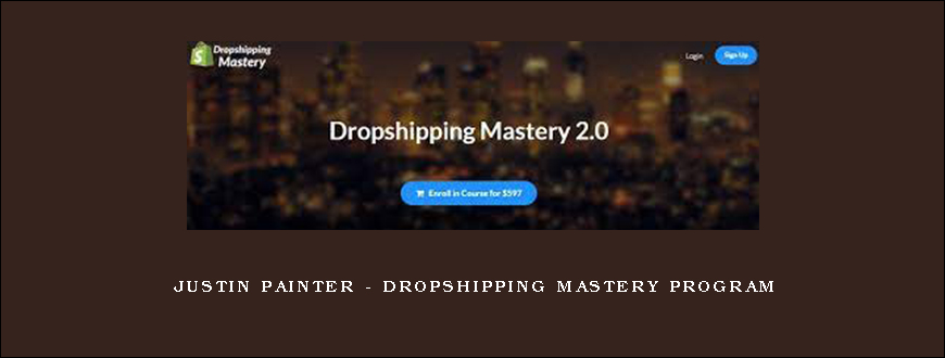 Justin Painter – Dropshipping Mastery Program