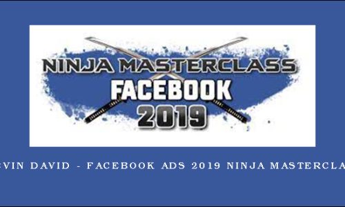 Kevin David – Facebook Ads 2019 Ninja Masterclass