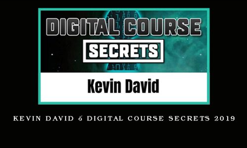 Kevin David – Digital Course Secrets 2019