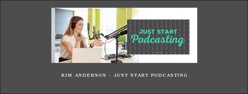 Kim Anderson – Just Start Podcasting