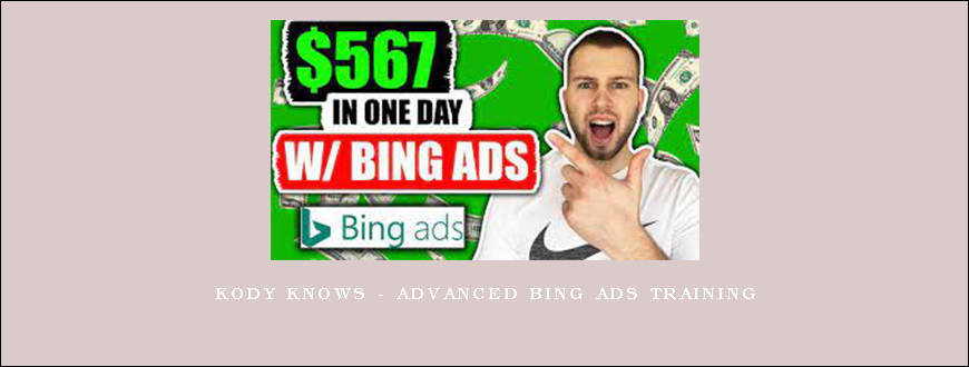 Kody Knows – Advanced Bing Ads Training