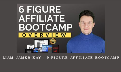 Liam James Kay – 6 Figure Affiliate Bootcamp