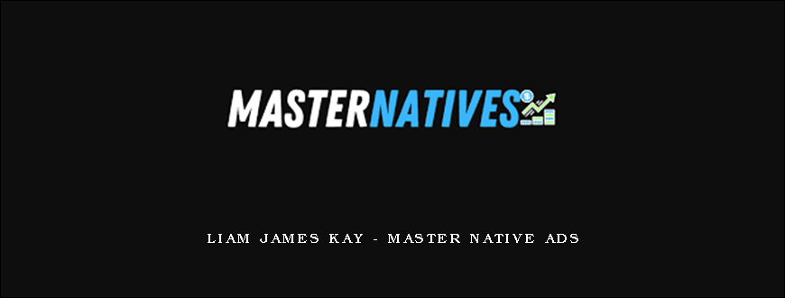 Liam James Kay – Master Native Ads