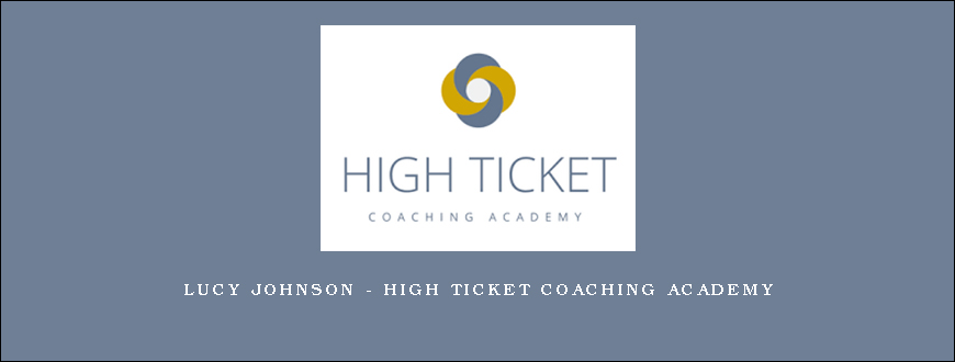 Lucy Johnson – High Ticket Coaching Academy