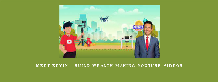 MEET KEVIN – Build Wealth Making Youtube Videos