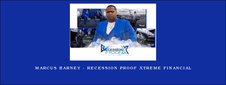 Marcus Barney – Recession Proof Xtreme Financial