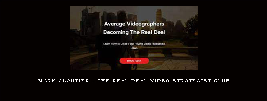 Mark Cloutier – The Real Deal Video Strategist Club